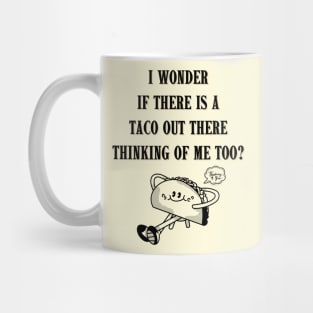 Thinking of TACOS thinking of ME! Mug